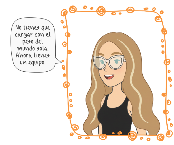 Ilustración de Agus con cabello largo ondulado y lentes de marco blanco, sonriendo dentro de un borde naranja artístico. A su izquierda, un globo de texto dice: 'No tienes que cargar con el peso del mundo sola. Ahora tienes un equipo'. La imagen transmite un sentimiento de alivio, sororidad y trabajo colaborativo.